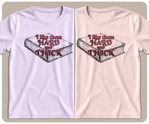 "I Like Them Hard and Thick" Graphic Tee - SmutStax