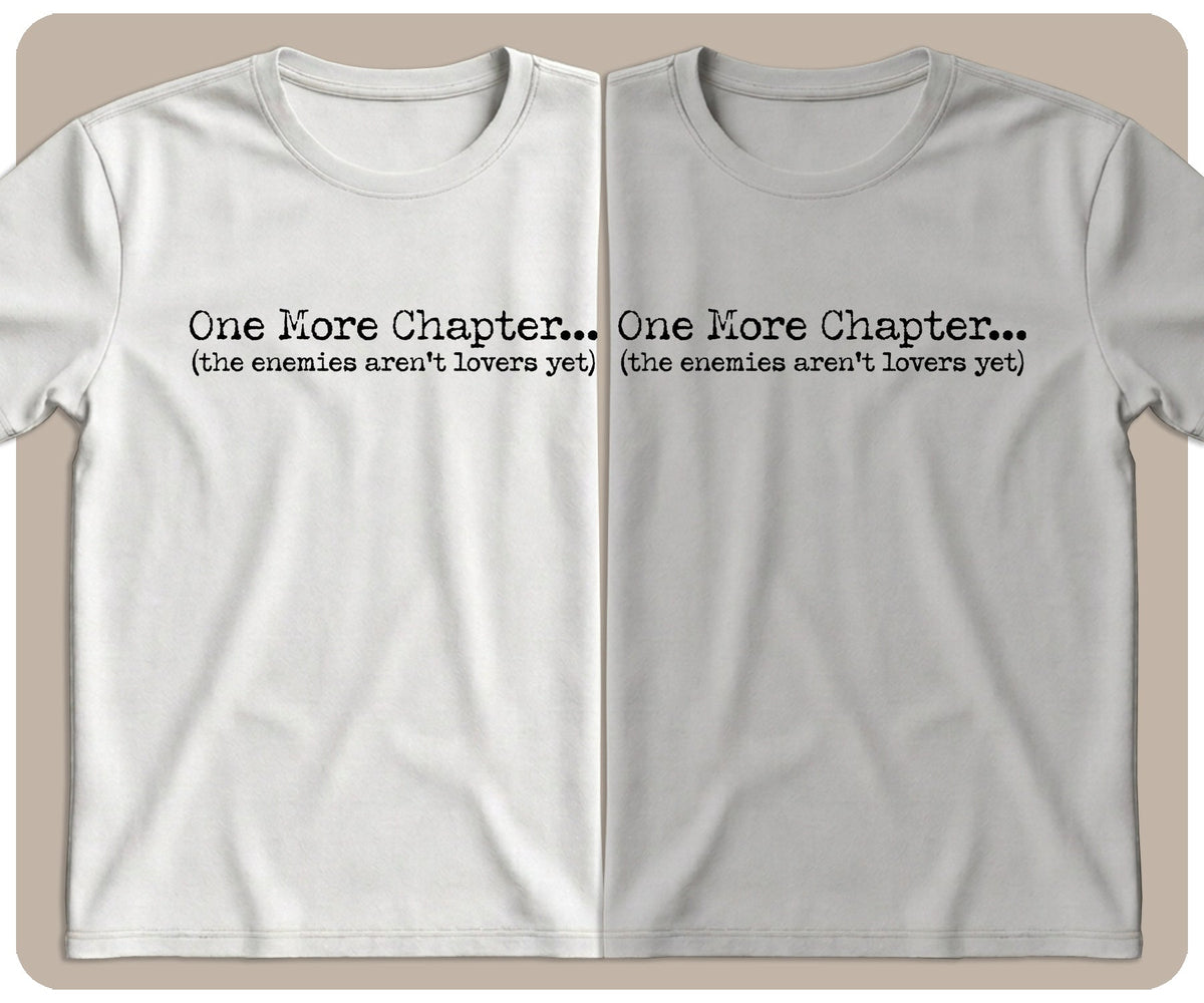 "One More Chapter... The Enemies Aren't Lovers Yet" Type Style Graphic Tee - SmutStax