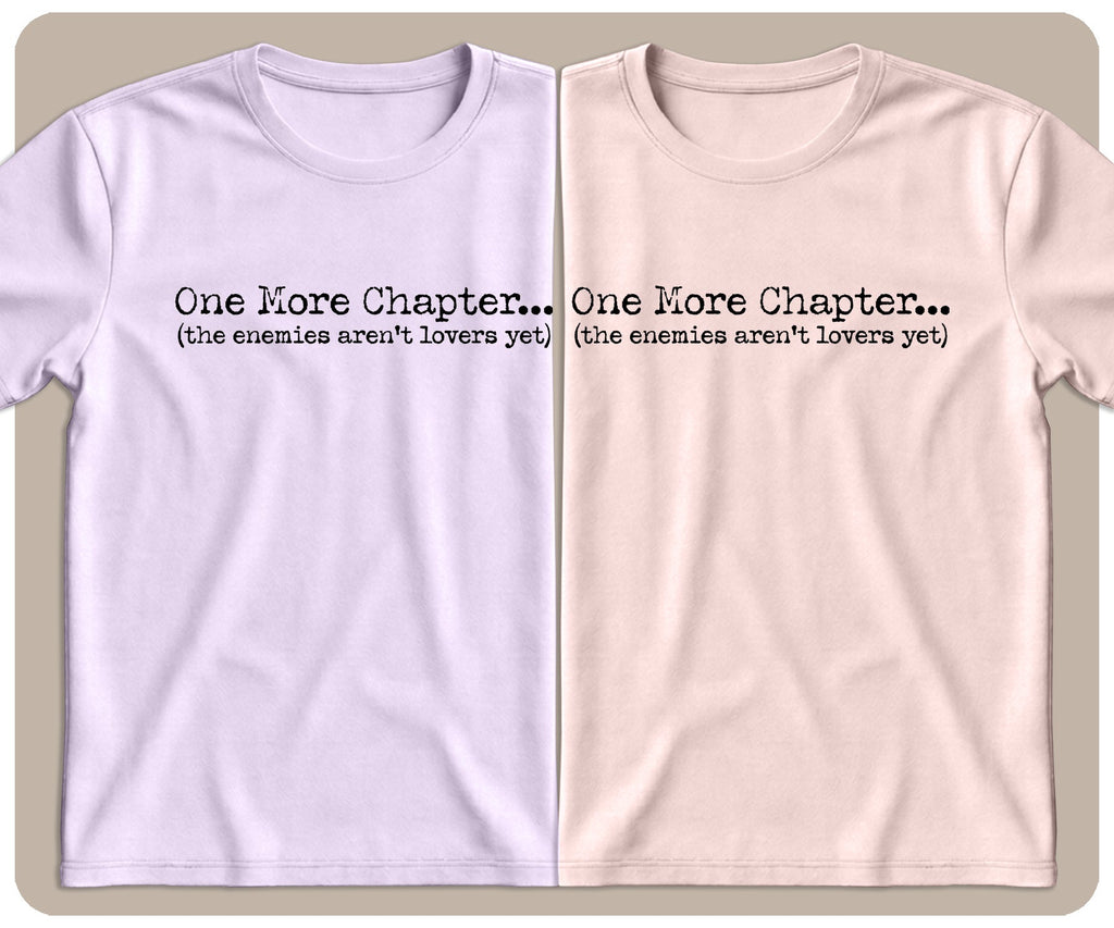 "One More Chapter... The Enemies Aren't Lovers Yet" Type Style Graphic Tee - SmutStax