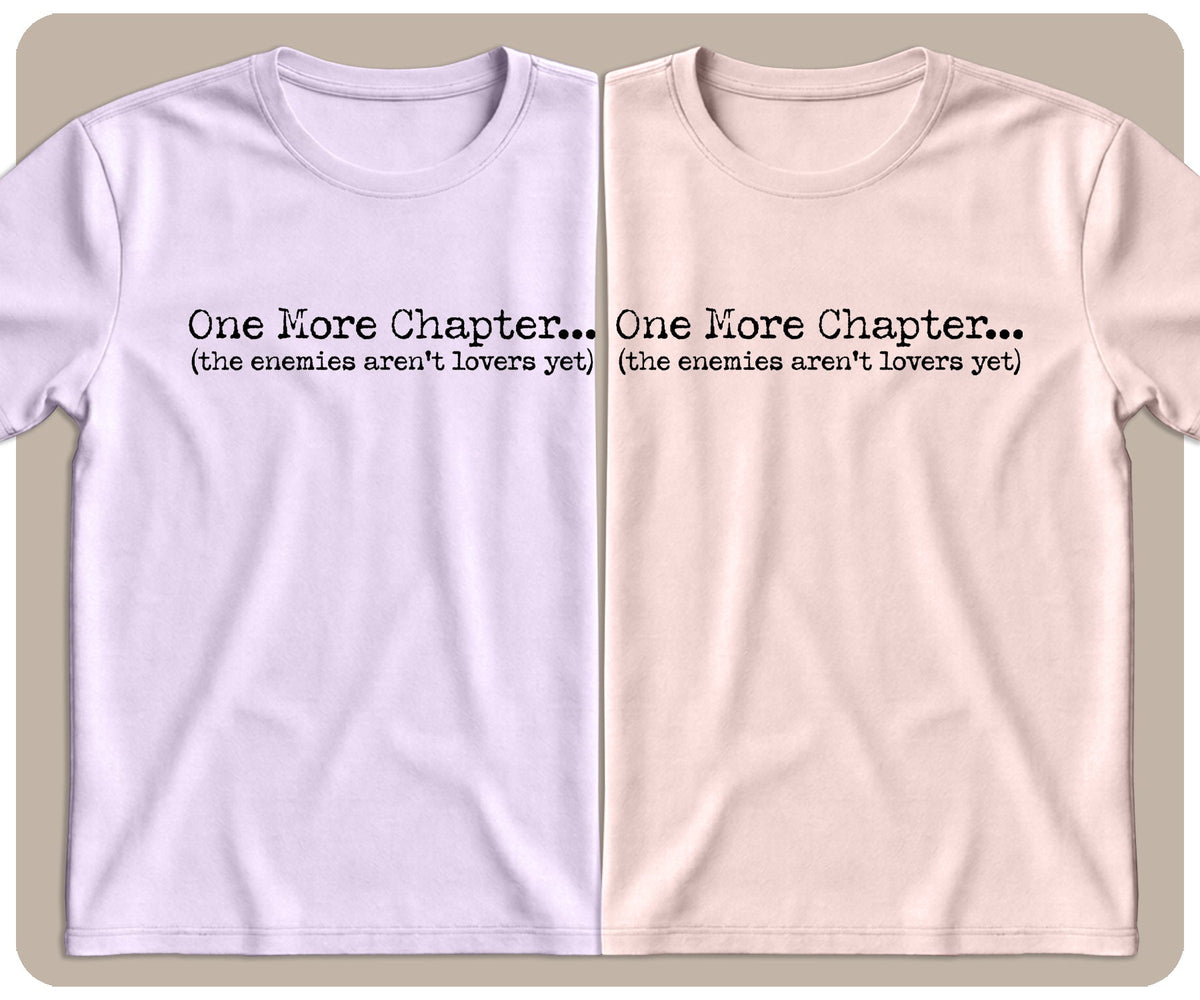 "One More Chapter... The Enemies Aren't Lovers Yet" Type Style Graphic Tee - SmutStax