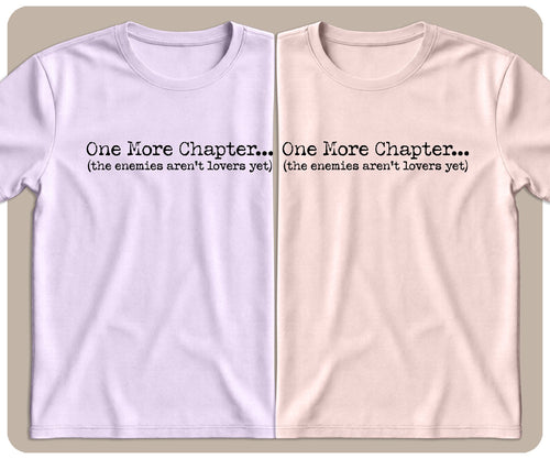 "One More Chapter... The Enemies Aren't Lovers Yet" Type Style Graphic Tee - SmutStax